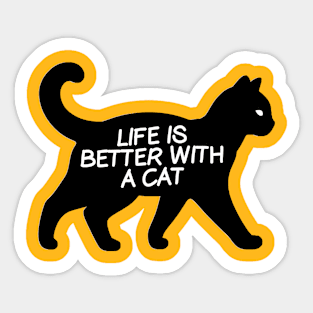 Life is better with a cat Sticker